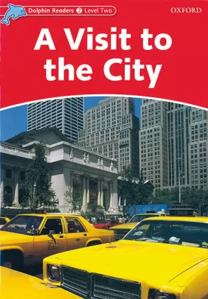 DOLPHIN READERS LEVEL 2 A VISIT TO THE CITY
