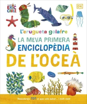 L'ERUGUETA GOLAFRE: LA MEVA PRIMERA ENCICLOPÈDIA DE L'OCEÀ