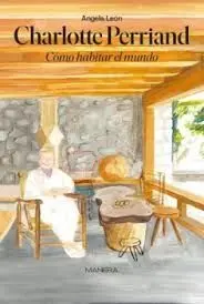 CHARLOTTE PERRIAND COMO HABITAR EL MUNDO