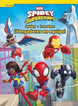 SPIDEY Y SU SUPEREQUIPO. SPIDEY Y IRON MAN: ¡VENGADORES EN EQUIPO!