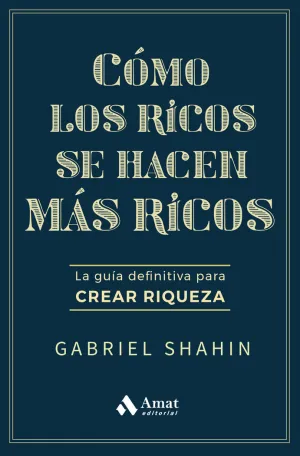 CÓMO LOS RICOS SE HACEN MÁS RICOS