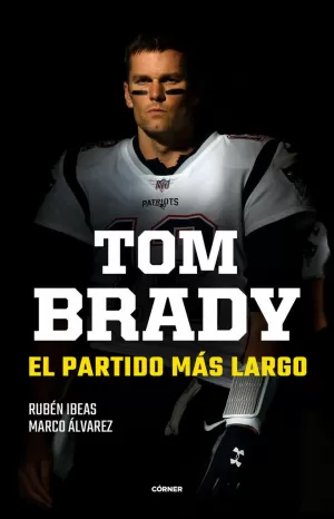 TOM BRADY. EL PARTIDO MAS LARGO