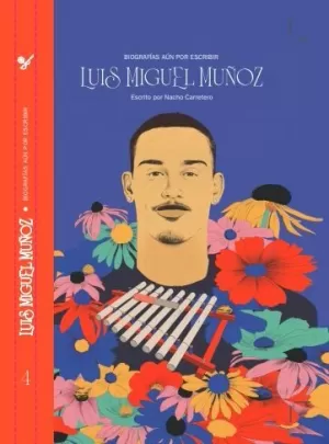 LUIS MIGUEL MUÑOZ BIOGRAFIAS AUN SIN ESCRIBIR