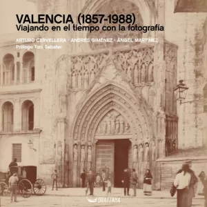 VALENCIA 1857-1988 VIAJANDO EN EL TIEMPO CON LA FO