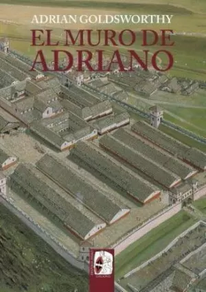 EL MURO DE ADRIANO. CONFÍN DEL IMPERIO