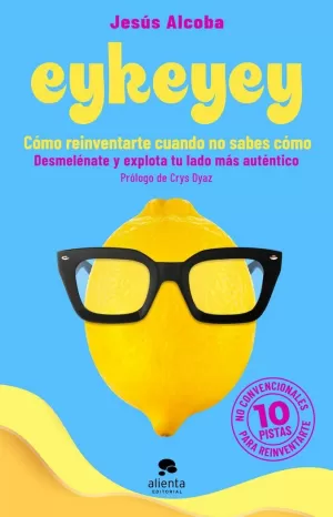 EYKEYEY: COMO REINVENTARTE CUANDO NO SABES COMO
