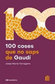 100 COSES QUE NO SAPS DE GAUDI