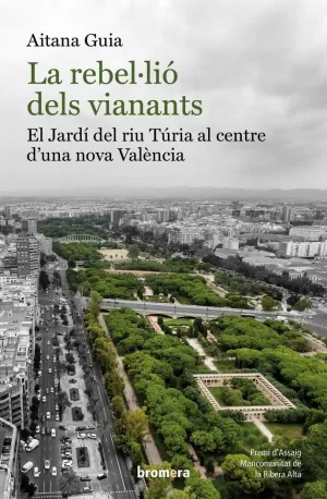 LA REBEL·LIO DELS VIANANTS: EL JARDI DEL RIU TURIA AL CENTRE D'UN