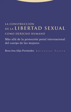LA CONSTRUCCION DE LA LIBERTAD SEXUAL COMO DERECHO