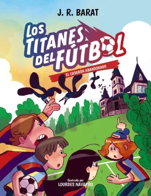 LOS TITANES DEL FÚTBOL 2: EL CASERÓN ABANDONADO
