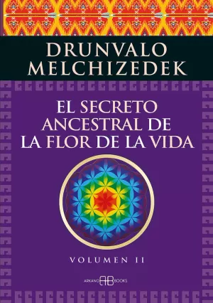 EL SECRETO ANCESTRAL DE LA FLOR DE LA VIDA. VOLUMEN 2