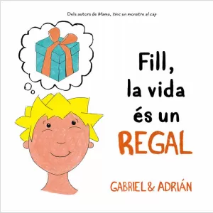 FILL, LA VIDA ES UN REGAL