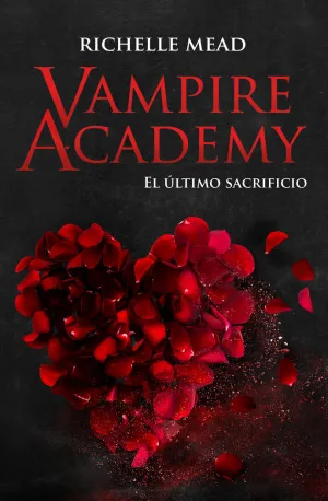 VAMPIRE ACADEMY - EL ULTIMO SACRIFICIO