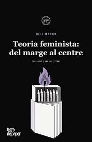 TEORIA FEMINISTA: DELS MARGES AL CENTRE