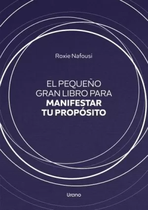 EL PEQUEÑO GRAN LIBRO PARA MANIFESTAR TU PROPOSITO