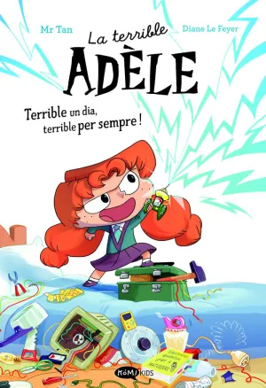 LA TERRIBLE ADELE TERRIBLE UN DIA, TERRIBLE PER SEMPRE! NOVELA 1