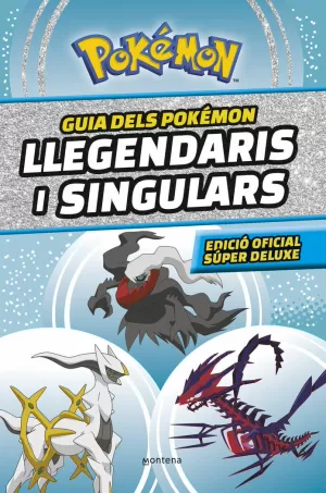 GUIA DELS POKÉMON LLEGENDARIS I SINGULARS: EDICIÓ OFICIAL SÚPER D