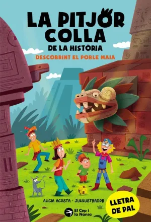 LA PITJOR COLLA DE LA HISTÒRIA. DESCOBRINT EL POBLE MAIA