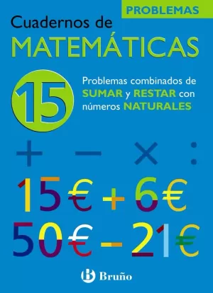 15 PROBLEMAS COMBINADOS DE SUMAR Y RESTAR CON NÚMEROS NATURALES