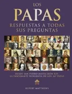 LOS PAPAS:RESPUESTAS A TODAS SUS PREGUNTAS
