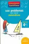 VACACIONES SANTILLANA 100 PROBLEMAS PARA REPASAR MATEMATICAS 4 PRIMARIA