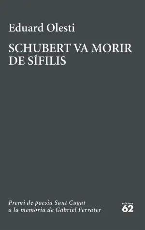 PSCHUBERT VA MORIR DE SÍFILIS. PREMI SANT CUGAT A