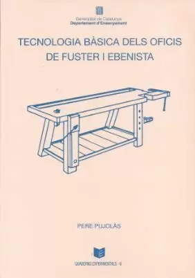 TECNOLOGIA BÀSICA DELS OFICIS DE FUSTER I EBENISTA