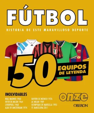 FÚTBOL. 50 EQUIPOS DE LEYENDA