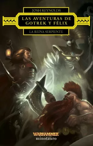 LAS AVENTURAS DE GOTREK Y FÉLIX: LA REINA SERPIENTE