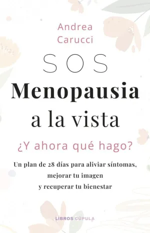 SOS, MENOPAUSIA A LA VISTA, ¿Y AHORA QUÉ HAGO?