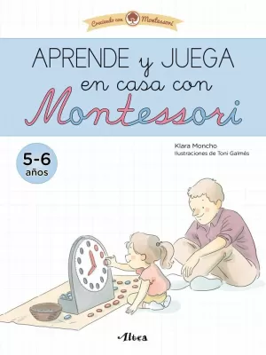 APRENDE Y JUEGA EN CASA CON MONTESSORI (5-6 AÑOS). TU CUADERNO DE