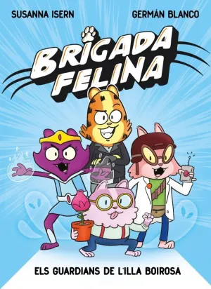 BRIGADA FELINA. ELS GUARDIANS DE L'ILLA BOIROSA