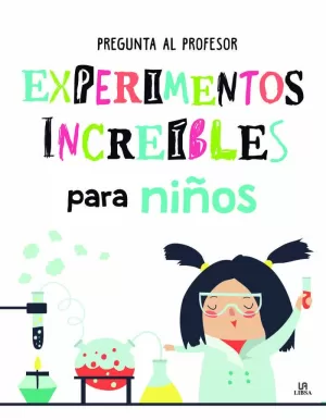 EXPERIMENTOS INCREIBLES PARA NIÑOS
