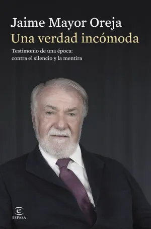 UNA VERDAD INCOMODA. TESTIMONIO DE UNA EPOCA: CONTRA EL SILENCIO Y LA MENTIRA