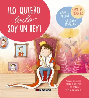 ­LO QUIERO TODO SOY UN REY!:BASTA DE CAPRICHOS