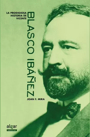 LA PRODIGIOSA HISTORIA DE VICENTE BLASCO IBÁÑEZ