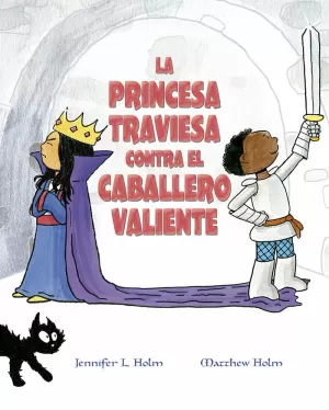 PRINCESA TRAVIESA CONTRA EL CABALLERO VALIENTE