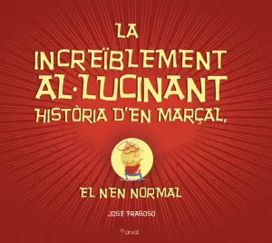 LA INCREÏBLEMENT AL-LUCINANT HISTÒRIA D EN MARÇAL,