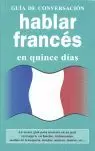 HABLAR FRANCES EN QUINCE DIAS. GUIA DE CONVERSACION