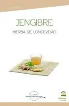 JENGIBRE. HIERBA DE LA LONGEVIDAD