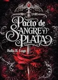 PACTO DE SANGRE Y PLATA UN DESTINO DE FUEGO Y SOMBRAS 1