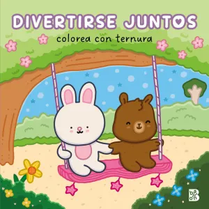 COLOREA CON TERNURA DIVERTIRSE JUNTOS