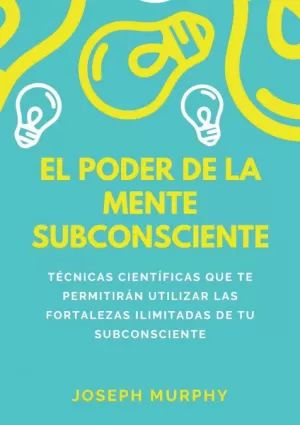 EL PODER DE LA MENTE SUBCONSCIENTE