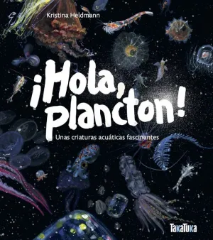 ¡HOLA, PLANCTON! UNAS CRIATURAS ACUÁTICAS FASCINANTES