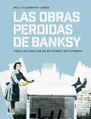 LAS OBRAS PERDIDAS DE BANKSY