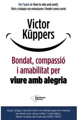BONDAT, COMPASSIO I AMABILITAT PER VIURE AMB ALEGR