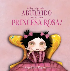 ¿HAY ALGO MAS ABURRIDO QUE SER UNA PRINCESA ROSA?