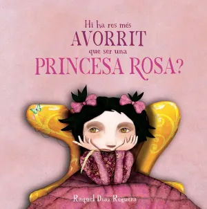 HI HA RES MES AVORRIT QUE SER UNA PRINCESA ROSA? -