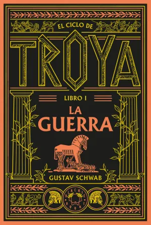 EL CICLO DE TROYA. LIBRO 1: LA GUERRA