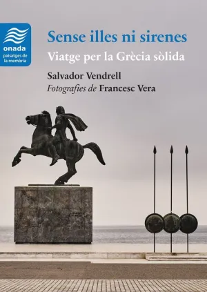 SENSE ILLES NI SIRENES. VIATGE PER LA GRÈCIA SÒLIDA